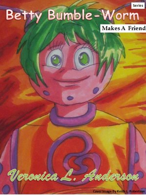 cover image of Betty Bumble-Worm Makes a Friend
